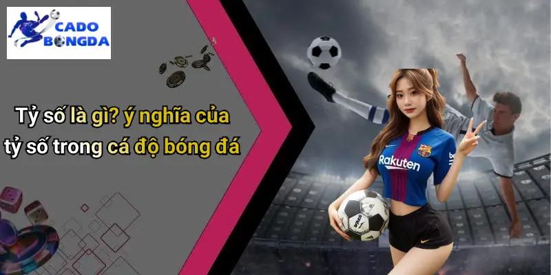 Tỷ số 1 Tỷ số