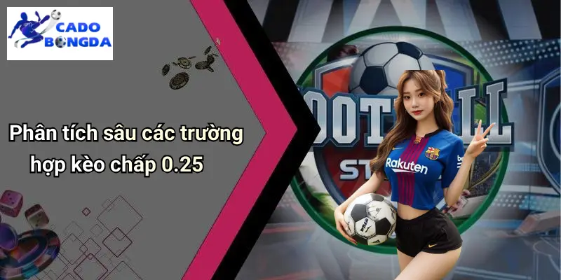 Kèo Chấp 0.25 Là Gì: Cách Chơi, Mẹo Hay Khi Cá Độ Bóng Đá 2 Kèo Chấp 0.25 Là Gì