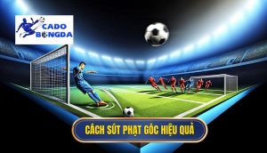 Cách sút phạt góc hiệu quả
