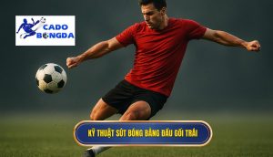 Kỹ thuật sút bóng bằng đầu gối trái