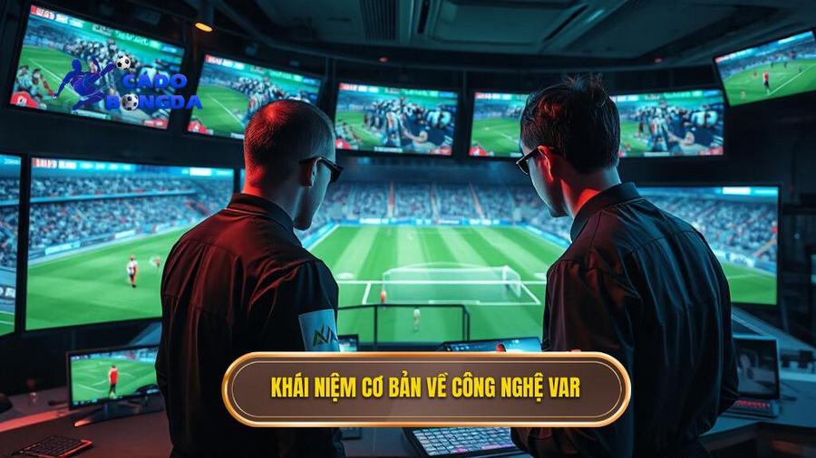 1. Khái niệm cơ bản về công nghệ VAR