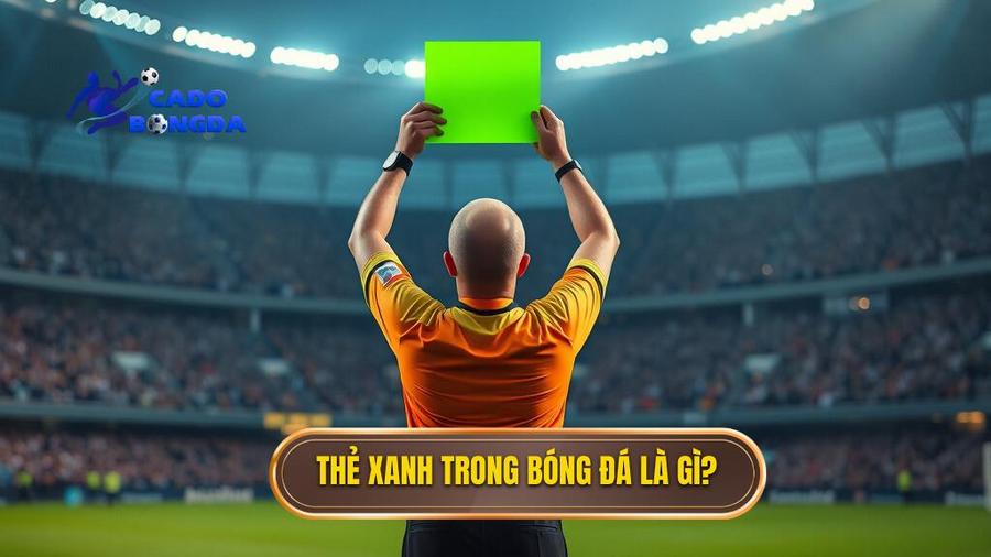 Thẻ xanh trong bóng đá là gì? Toàn bộ thông tin bạn cần biết 1 1. Thẻ xanh trong bóng đá là gì_