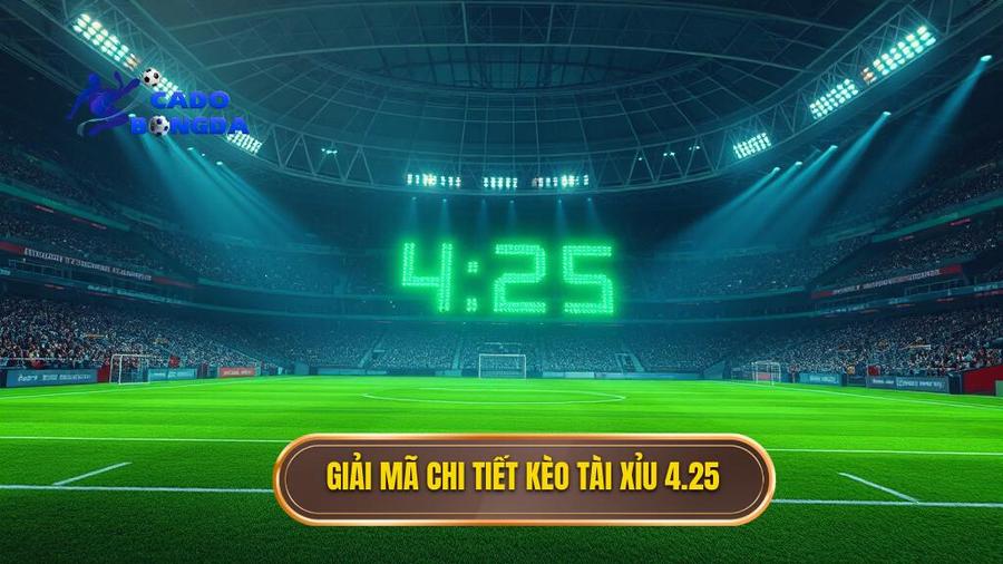 Giải mã chi tiết kèo tài xỉu 4.25