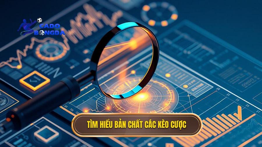 Hiểu rõ bản chất của các loại kèo cược