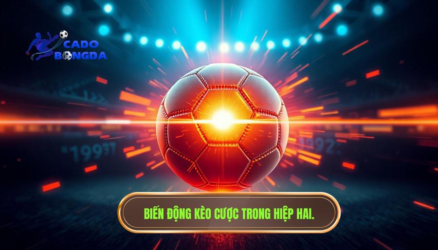 Cược Hiệp Hai: Cẩm Nang Chuyên Sâu Và Chiến Thuật Đỉnh Cao Cho Bet Thủ 2 Biến động kèo cược trong hiệp hai