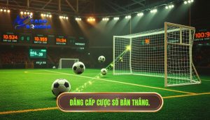 Đẳng cấp cược số bàn thắng.